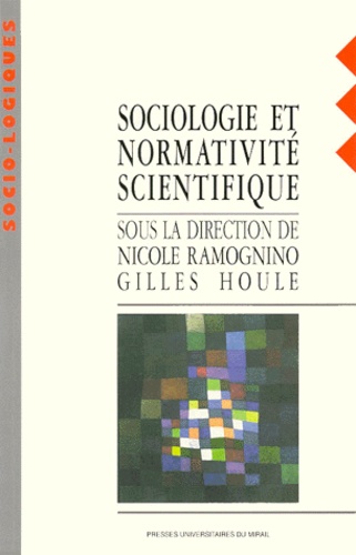 Sociologie et normativité scientifique. [colloque, Aix-en-Provence, mai 1995