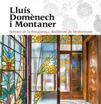 Ramon Anglada Lara et Rossend Casanova - Lluís Domènech i Montaner - Homme de la Reinaxença Architecte du Modernisme.