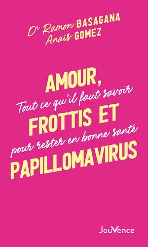 Amour, frottis et papillomavirus. Tout ce qu'il faut savoir pour rester en bonne santé