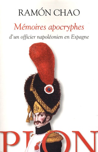 Ramón Chao - Mémoires apocryphes d'un officier napoléonien en Espagne.