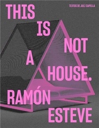 Ramon Esteve - RamOn Esteve This Is Not a House /anglais.