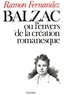 Ramon Fernandez - Balzac ou l'Envers de la création romanesque.