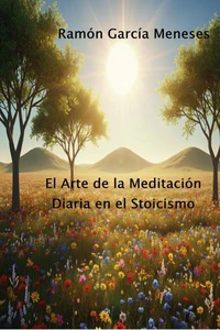 El Arte de la Meditación Diaria en el Estoicismo