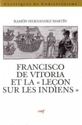 Ramon Hernandez Martin - Francisco de Vitoria et la "Leçon sur les Indiens".
