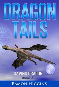  Ramon Higgins - Dragon Tails: Saving Dracor - Dragon Tails, #2.