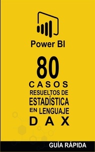  Ramón Javier Castro Amador - 80 Casos Resueltos de Estadística en Lenguaje DAX - POWER BI: CASOS RESUELTOS, #3.