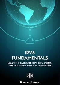  Ramon Nastase - IPv6 Fundamentals: Learn the Basics of How IPv6 Works, IPv6 Addresses and IPv6 Subnetting - Computer Networking, #2.