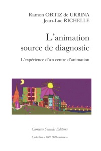 Ramon Ortiz de Urbina et Jean-Luc Richelle - L'animation, source de diagnostic - L'expérience d'un centre d'animation.