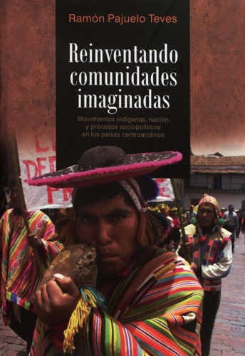Reinventando comunidades imaginadas. Movimientos indígenas, nación y procesos sociopolíticos en los países centroandinos