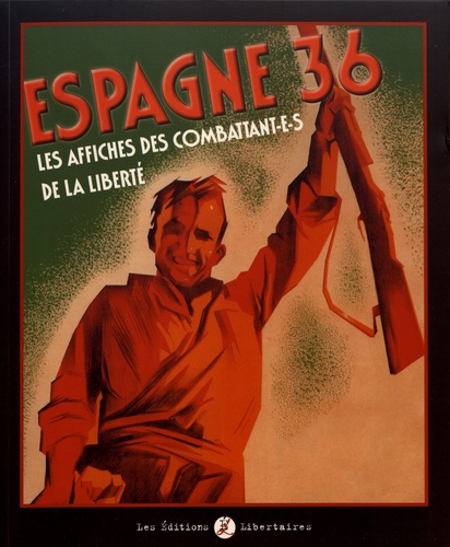 Espagne 36. Les affiches des combattant-e-s de la liberté 3e édition revue et augmentée