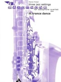 Ramon Ricker - Trance Dance - Three Jazz Settings. 4 saxophones (SATBar). Partition et parties..