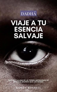 Dadhá III: Viaje a tu Esencia Salvaje