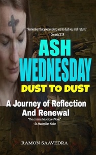  Ramon Saavedra - Ash Wednesday: Dust to Dust - A Journey of Reflection and Renewal.