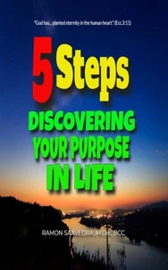 Five Steps: Discovering Your Purpose In Life