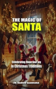 The Magic of Santa: Celebrating Hope  and Joy in Christmas Traditions
