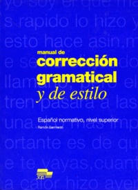 Ramon Sarmiento - Manual De Correccion Gramatical Y De Estilo. Espanol Normativo, Nivel Superior.