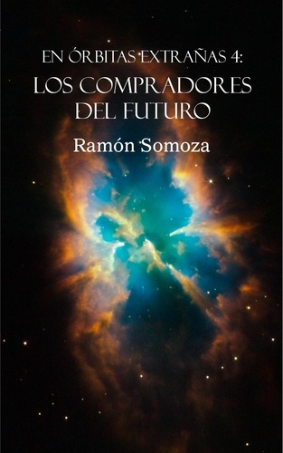  Ramon Somoza - Los compradores del futuro - En órbitas extrañas, #4.