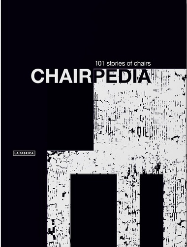 Chairpedia. 101 stories of chairs