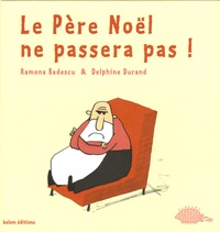 Ramona Badescu et Delphine Durand - Le Père Noël ne passera pas !.