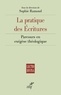  RAMOND SOPHIE - LA PRATIQUE DES ECRITURES - PARCOURS EN EXEGESE THEOLOGIQUE.