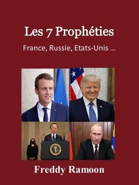 Les 7 Prophéties : France, Russie, Etats-Unis …