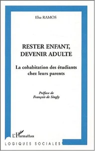 Rester enfant, devenir adulte. La cohabitation des étudiants chez leurs parents