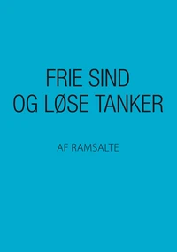 Frie sind og løse tanker