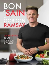 Bon & sain avec Gordon Ramsay