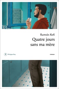 Ramsès Kefi - Quatre jours sans ma mère.