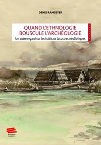 Quand l'éthnologie bouscule l'archéologie