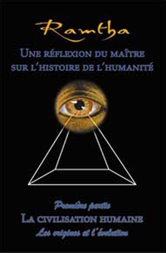  Ramtha - Une réflexion du Maître sur l'histoire de l'humanité - Tome 1, La civilisation humaine Les origines et l'évolution.