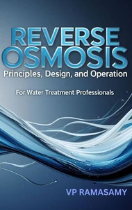 Reverse Osmosis Principles, Design, and Operation for Water Treatment Professionals