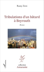 Ramy Khalil Zein - Tribulations d'un bâtard à Beyrouth.