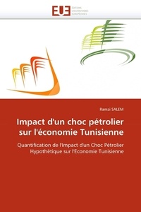 Ramzi Salem - Impact d'un choc pétrolier sur l'économie Tunisienne - Quantification de l'Impact d'un Choc Pétrolier Hypothètique sur l'Economie Tunisienne.