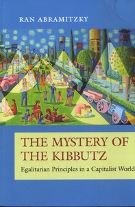 Ran Abramitzky - The Mystery of the Kibbutz - Egalitarian Principles in a Capitalist World.