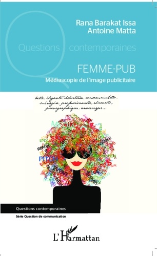 Rana Barakat Issa et Antoine Matta - Femme-pub - Médiascopie de l'image publicitaire.