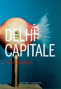 Rana Dasgupta - Delhi Capitale.