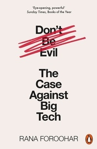 Rana Foroohar - Don't Be Evil - The Case Against Big Tech.