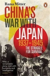 Rana Mitter - China's War With Japan, 1937-1945 - The Struggle for Survival.