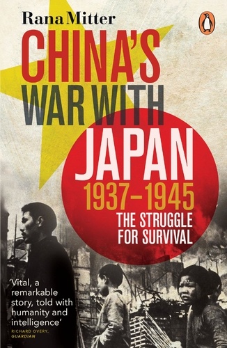 Rana Mitter - China's War With Japan, 1937-1945 - The Struggle for Survival.