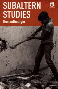 Ranajit Guha et Shahid Amin - Subaltern Studies - Une anthologie.