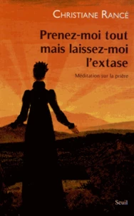 Prenez-moi tout mais laissez-moi l'extase