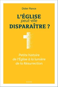 L'Eglise peut-elle disparaître ?
