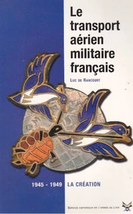 Le transport aérien militaire français. Naissance [1945-1949