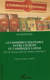 Le commerce équitable entre l'Europe et l'Amérique latine : vers un nouveau droit des relations Nord-Sud ?