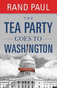 Rand Paul - The Tea Party Goes to Washington.