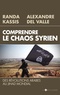 Randa Kassis et Alexandre Del Valle - Comprendre le chaos syrien - Des révolutions arabes au jihad mondial.