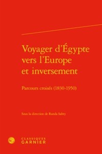 Voyager d'Egypte vers l'Europe et inversement. Parcours croisés (1830-1950)