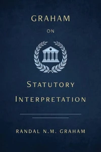 Graham on Statutory Interpretation