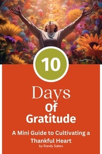  Randal Salars - The 10 Days Of Gratitude - Mastering Life's Abundance: A Journey to Inner Transformation, #2.